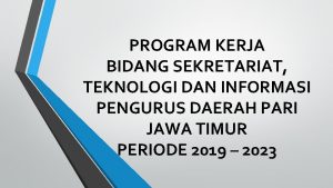 PROGRAM KERJA BIDANG SEKRETARIAT TEKNOLOGI DAN INFORMASI PENGURUS