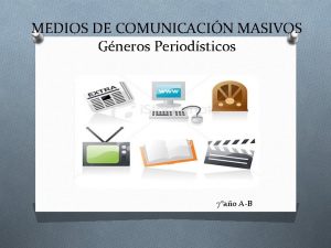 MEDIOS DE COMUNICACIN MASIVOS Gneros Periodsticos Profesora Lorena