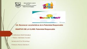 OA Reconocer caractersticas de la Paternidad Responsable OBJETIVO