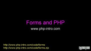 Forms and PHP www phpintro com http www