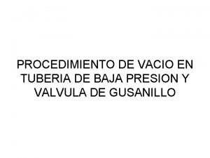 PROCEDIMIENTO DE VACIO EN TUBERIA DE BAJA PRESION