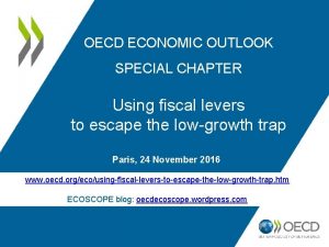 OECD ECONOMIC OUTLOOK SPECIAL CHAPTER Using fiscal levers