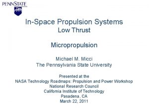 InSpace Propulsion Systems Low Thrust Micropropulsion Michael M