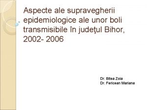 Aspecte ale supravegherii epidemiologice ale unor boli transmisibile