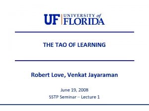 THE TAO OF LEARNING Robert Love Venkat Jayaraman