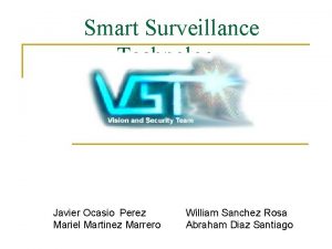 Smart Surveillance Technology Javier Ocasio Perez Mariel Martinez