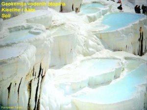 Geokemija vodenih otopina Kiseline i baze Soli Pamukkale