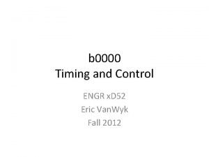 b 0000 Timing and Control ENGR x D