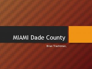 MIAMI Dade County Brian Trachtman Beginnings of MiamiDade