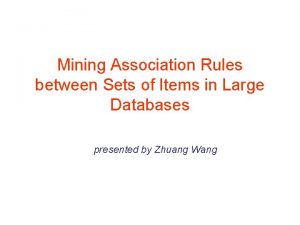 Mining Association Rules between Sets of Items in