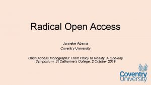 Radical Open Access Janneke Adema Coventry University Open