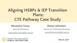 Aligning HSBPs IEP Transition Plans CTE Pathway Case