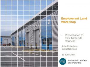Employment Land Workshop Presentation to East Midlands Councils