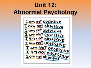 Unit 12 Abnormal Psychology Perspectives on Psychological Disorders
