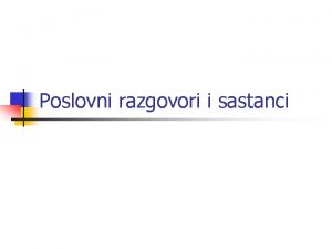 Poslovni razgovori i sastanci Sastanci i razgovori n