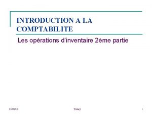 INTRODUCTION A LA COMPTABILITE Les oprations dinventaire 2me