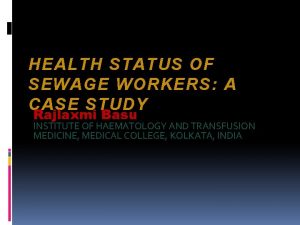 HEALTH STATUS OF SEWAGE WORKERS A CASE STUDY
