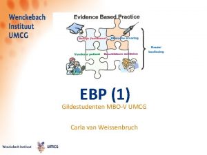 EBP 1 Gildestudenten MBOV UMCG Carla van Weissenbruch