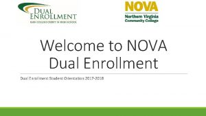 Welcome to NOVA Dual Enrollment Student Orientation 2017