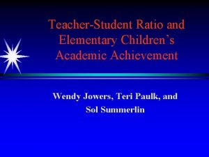 TeacherStudent Ratio and Elementary Childrens Academic Achievement Wendy