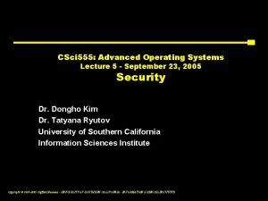 CSci 555 Advanced Operating Systems Lecture 5 September