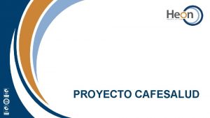 PROYECTO CAFESALUD MODELO OPERATIVO PROYECTO CAFESALUD Direccin Maria