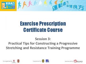 Exercise Prescription Certificate Course Session 3 Practical Tips