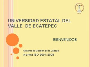 UNIVERSIDAD ESTATAL DEL VALLE DE ECATEPEC BIENVENIDOS Sistema