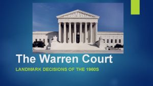 The Warren Court LANDMARK DECISIONS OF THE 1960