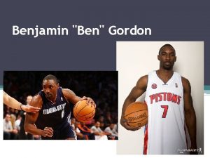 Benjamin Ben Gordon Benjamin Ben Gordon born April