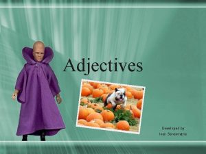Adjectives Developed by Ivan Seneviratne Order of Adjectives