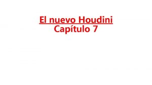 El nuevo Houdini Captulo 7 1 Dnde estaban