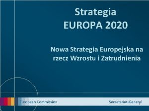 Strategia EUROPA 2020 Nowa Strategia Europejska na rzecz