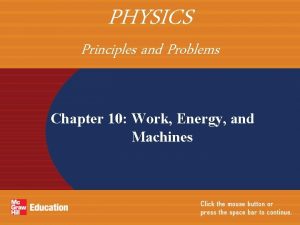 PHYSICS Principles and Problems Chapter 10 Work Energy