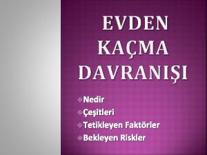 EVDEN KAMA DAVRANII v Nedir veitleri v Tetikleyen