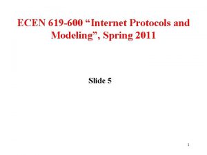 ECEN 619 600 Internet Protocols and Modeling Spring