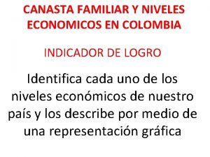 CANASTA FAMILIAR Y NIVELES ECONOMICOS EN COLOMBIA INDICADOR