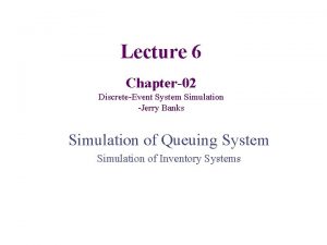 Lecture 6 Chapter02 DiscreteEvent System Simulation Jerry Banks