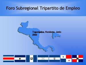 Foro Subregional Tripartito de Empleo Tegucigalpa Honduras Junio