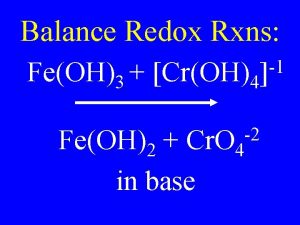 Balance Redox Rxns FeOH3 CrOH4 FeOH2 in base