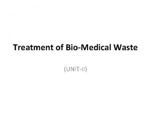 Treatment of BioMedical Waste UNITII Treatment of BioMedical