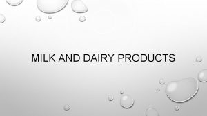 MILK AND DAIRY PRODUCTS FOODS IN THE MILK