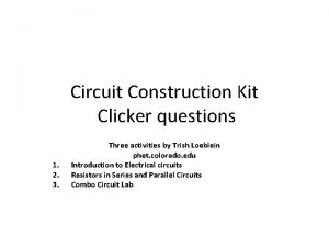 Circuit Construction Kit Clicker questions 1 2 3