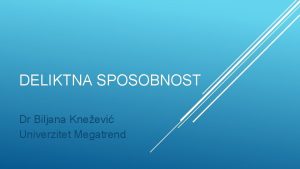 DELIKTNA SPOSOBNOST Dr Biljana Kneevi Univerzitet Megatrend Sposobnost