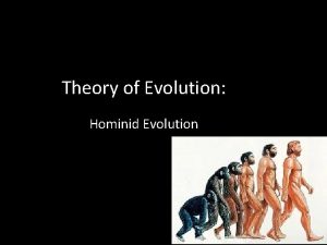 Theory of Evolution Hominid Evolution Do Now Write