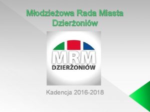 Modzieowa Rada Miasta Dzieroniw Kadencja 2016 2018 21