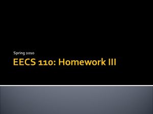 Spring 2010 EECS 110 Homework III Homework III