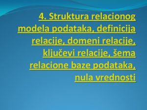4 Struktura relacionog modela podataka definicija relacije domeni