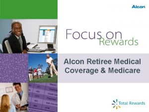 Alcon Retiree Medical Coverage Medicare Topics to Cover