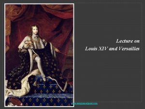 Lecture on Louis XIV and Versailles www assignmentpoint